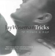 Tricks... To Please A Man di Jay Wiseman edito da Greenery Press