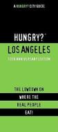 Hungry? Los Angeles: The Lowdown on Where the Real People Eat! di First Last edito da Glove Box Guides