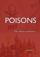 Poisons - Their Effects and Detection (Fifth Edition) di Alexander Wynter Blyth, Meridith Wynter Blyth edito da Wexford College Press