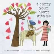 I Carry Your Heart with Me di E. E. Cummings edito da Cameron & Company Inc