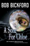 A Song for Chloe di Bob Bickford edito da Taylor and Seale Publishers