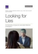 Looking for Lies: An Exploratory Analysis for Automated Detection of Deception di Marek N. Posard, Christian Johnson, Julia L. Melin edito da RAND CORP