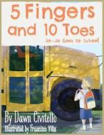 5 Fingers and 10 Toes Jo-Jo Goes to School: Jo-Jo Goes to School di Dawn E. Civitello edito da Createspace Independent Publishing Platform
