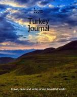Turkey Journal: Travel and Write of Our Beautiful World di Amit Offir edito da Createspace Independent Publishing Platform