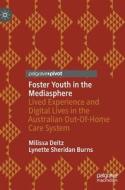 Foster Youth in the Mediasphere di Lynette Sheridan Burns, Milissa Deitz edito da Springer International Publishing