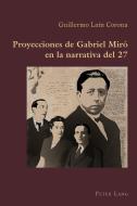 Proyecciones de Gabriel Miró en la narrativa del 27 di Guillermo Laín Corona edito da Lang, Peter