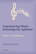 Experiencing Music - Restoring the Spiritual di June Boyce-Tillman edito da Lang, Peter