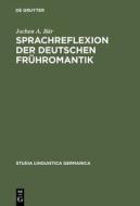 Sprachreflexion Der Deutschen Fruhromantik: Konzepte Zwischen Universalpoesie Und Grammatischen Kosmopolitismus. Mit Lexikographischem Anhang di Jochen A. B. R., Jochen A. Bar edito da Walter de Gruyter