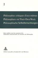 Philosophes critiques d'eux-mêmes- Philosophers on Their Own Work- Philosophische Selbstbetrachtungen edito da P.I.E.