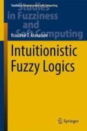 Intuitionistic Fuzzy Logics di Krassimir T. Atanassov edito da Springer-Verlag GmbH