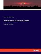 Reminiscences of Abraham Lincoln di Allen Thorndike Rice edito da hansebooks