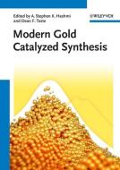 Modern Gold Catalyzed Synthesis di A. Stephen K. Hashmi edito da Wiley VCH Verlag GmbH