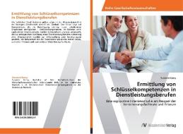 Ermittlung von Schlüsselkompetenzen in Dienstleistungsberufen di Susanne Kansy edito da AV Akademikerverlag