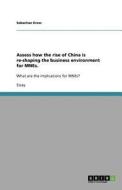 Assess How The Rise Of China Is Re-shaping The Business Environment For Mnes. di Sebastian Kress edito da Grin Publishing