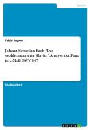 Johann Sebastian Bach "das Wohltemperierte Klavier." Analyse Der Fuge In C-moll, Bwv 847 di Fabio Sagner edito da Grin Publishing
