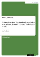 Johann Gottfried Herders Briefe aus Italien und Johann Wolfgang Goethes "Italienische Reise" di Carina Zebrowski edito da GRIN Publishing