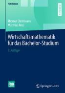 Wirtschaftsmathematik für das Bachelor-Studium di Thomas Christiaans, Matthias Ross edito da Springer-Verlag GmbH