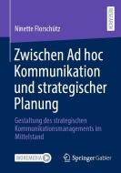 Zwischen Ad hoc Kommunikation und strategischer Planung di Ninette Florschütz edito da Springer-Verlag GmbH