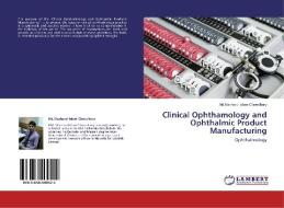 Clinical Ophthamology and Ophthalmic Product Manufacturing di Md. Mazharul Islam Chowdhury edito da LAP Lambert Academic Publishing