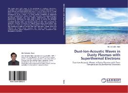 Dust-Ion-Acoustic Waves in Dusty Plasmas with Superthermal Electrons di Md. Sahadat Alam edito da LAP Lambert Academic Publishing