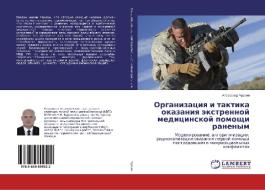 Organizaciya i taktika okazaniya jextrennoj medicinskoj pomoshhi ranenym di Alexandr Chursin edito da LAP Lambert Academic Publishing