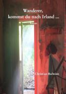 Wanderer, kommst du nach Irland ... di Christian Bulwien edito da Books on Demand