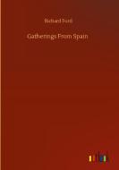 Gatherings From Spain di Richard Ford edito da Outlook Verlag