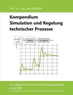 Kompendium Simulation und Regelung technischer Prozesse di Jörg Böttcher edito da Books on Demand