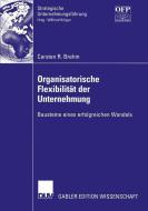 Organisatorische Flexibilität der Unternehmung di Carsten Brehm edito da Deutscher Universitätsverlag
