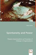 Spontaneity and Power di Henry Larsen edito da VDM Verlag