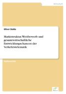 Marktstruktur, Wettbewerb und gesamtwirtschaftliche Entwicklungschancen der Verkehrstelematik di Oliver Stolte edito da Diplom.de