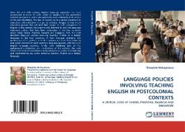 Language Policies Involving Teaching English In Postcolonial Contexts di Theophile Muhayimana edito da Lap Lambert Academic Publishing