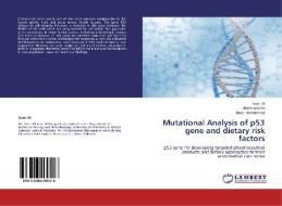 Mutational Analysis of p53 gene and dietary risk factors di Nasir Ali, Umar Bacha, Javed Muhammad edito da LAP Lambert Academic Publishing