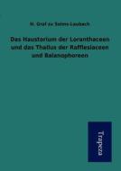 Das Haustorium Der Loranthaceen Und Das Thallus Der Rafflesiaceen Und Balanophoreen di H. Graf Zu Solms-Laubach edito da Trapeza