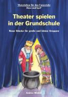 Theater spielen in der Grundschule di Andrea Winkler edito da Hase und Igel Verlag GmbH