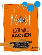 Koch mich! Aachen - Das Kochbuch di Martin Grolms edito da Edition Wannenbuch