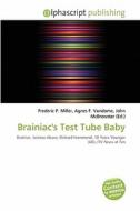 Brainiac\'s Test Tube Baby edito da Alphascript Publishing