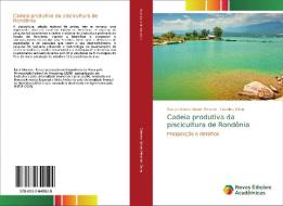 Cadeia produtiva da piscicultura de Rondônia di Raica Esteves Xavier Meante, Carolina Dória edito da Novas Edições Acadêmicas