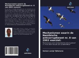 Mechanismen waarin de Namibische anticorruptiewet nr. 8 van 2003 voorziet: di Gerson Uaripi Tjihenuna edito da Uitgeverij Onze Kennis