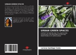 URBAN GREEN SPACES di Luciana Santiago Costa edito da Our Knowledge Publishing