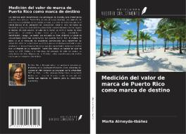Medición del valor de marca de Puerto Rico como marca de destino di Marta Almeyda-Ibáñez edito da Ediciones Nuestro Conocimiento