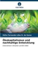 Ökokapitalismus und nachhaltige Entwicklung di Hélio Fernando Lôbo N. da Gama edito da Verlag Unser Wissen