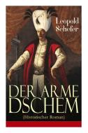 Der Arme Dschem (historischer Roman) di Leopold Schefer edito da E-artnow
