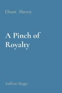 A Pinch of Royalty di Ehsan Sheroy edito da Rose Publishing
