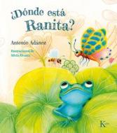 ¿Dónde Está Ranita? di Antonio Adánez edito da EDIT KAIROS