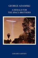 George Adamski - A Herald for the Space Brothers di Gerard Aartsen edito da BGA Publications