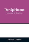 Der Spielmann di Friedrich Lienhard edito da Alpha Editions