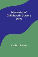 Memories of Childhood's Slavery Days di Annie L. Burton edito da Alpha Editions