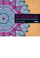 Mandalas Para Alegrar El Corazón di Laura Podio edito da EDICIONES LEA