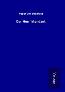 Der Herr Intendant di Fedor von Zobeltitz edito da TP Verone Publishing